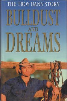 Troy Dann - Bulldust and Dreams [antikvár]