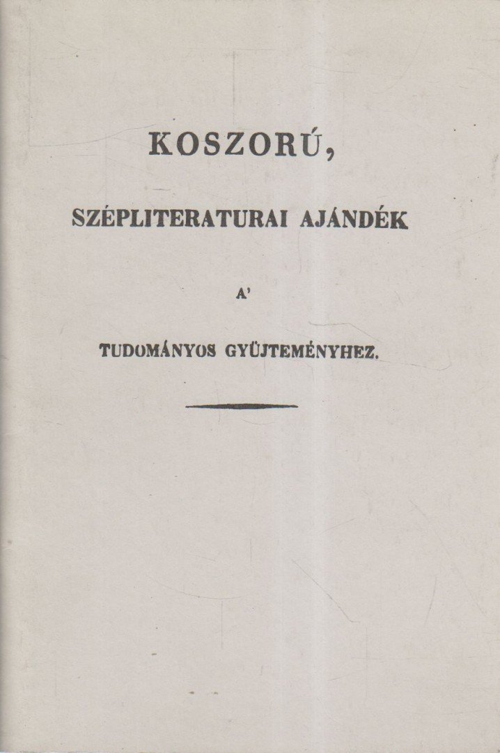 Csécs Teréz - Koszorú, szépliteraturai ajándék a tudományos gyűjteményhez [antikvár]