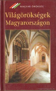Nagy Gergely - Világörökségek Magyarországon [antikvár]