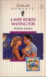 Arlene James - A Wife Worth Waiting For [antikvár]