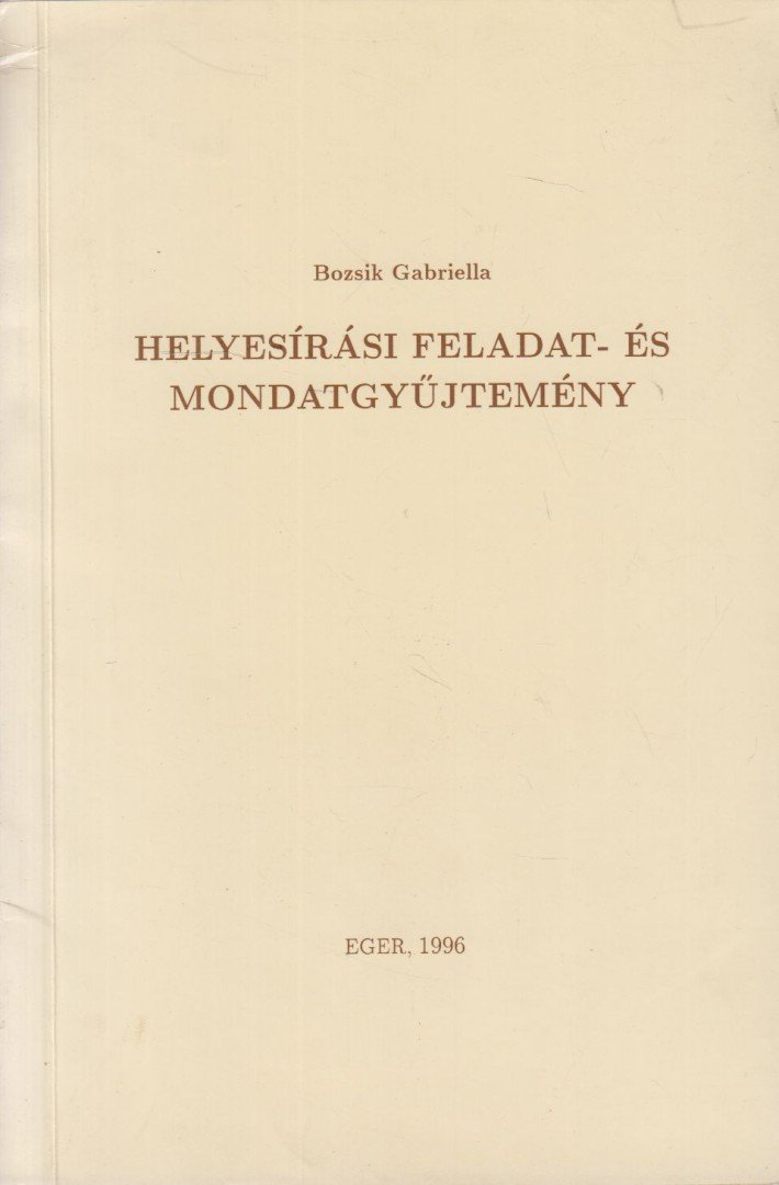 Bozsik Gabriella - Helyesírási feladat- és mondatgyűjtemény [antikvár]