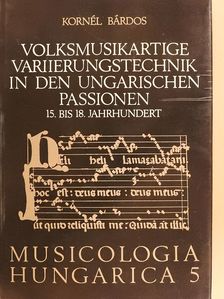 Bárdos Kornél - Volksmusikartige Variierungstechnik in den Ungarischen Passionen (dedikált példány) [antikvár]