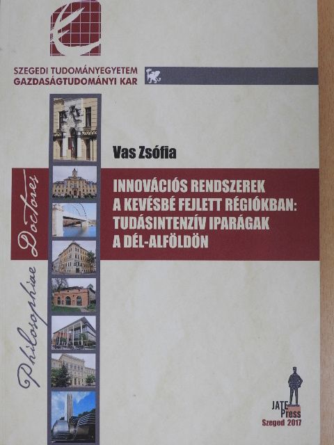 Vas Zsófia - Innovációs rendszerek a kevésbé fejlett régiókban: tudásintenzív iparágak a Dél-Alföldön [antikvár]