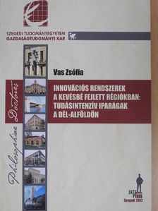 Vas Zsófia - Innovációs rendszerek a kevésbé fejlett régiókban: tudásintenzív iparágak a Dél-Alföldön [antikvár]