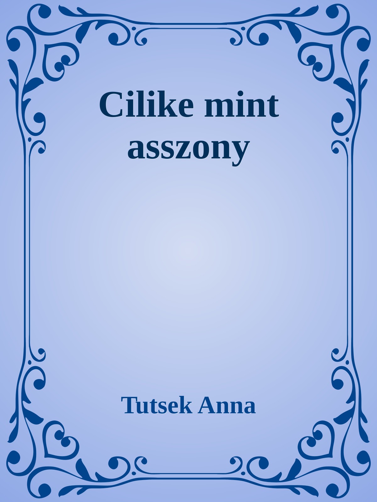 Tutsek Anna - Cilike mint asszony [eKönyv: epub, mobi]