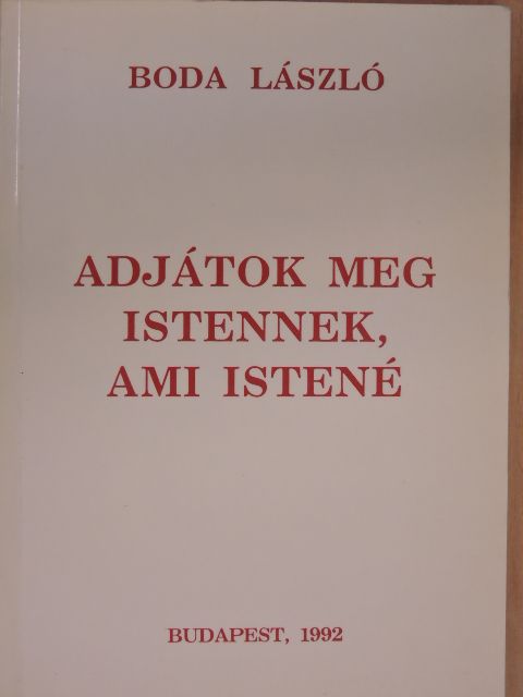 Boda László - Adjátok meg Istennek, ami Istené [antikvár]