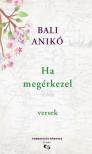 Bali Anikó - Ha megérkezel [antikvár]