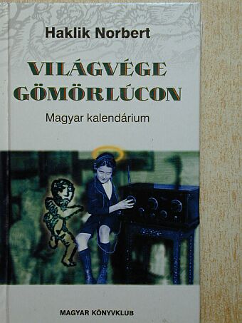 Haklik Norbert - Világvége Gömörlúcon [antikvár]