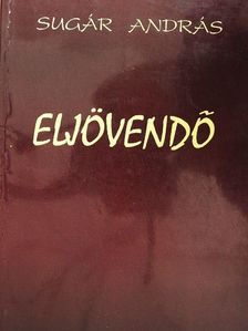 Sugár András - Eljövendő [antikvár]