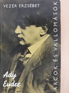 Vezér Erzsébet - Ady Endre alkotásai és vallomásai tükrében [antikvár]