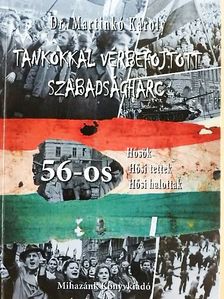 Dr. Martinkó Károly - Tankokkal vérbefojtott szabadságharc [antikvár]