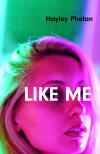 Hayley Phelan - Like Me [eKönyv: epub, mobi]