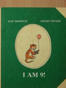 Mosonyi Aliz - I am 9! [antikvár]