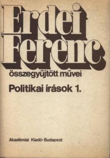 ERDEI FERENC - Politikai írások 1. [antikvár]