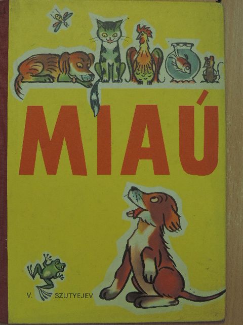 V. Szutyejev - Miaú... [antikvár]