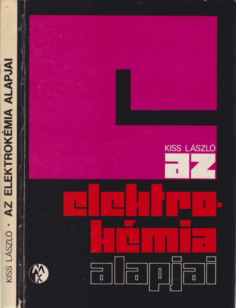 Dr. Kiss László - Az elektrokémia alapjai [antikvár]