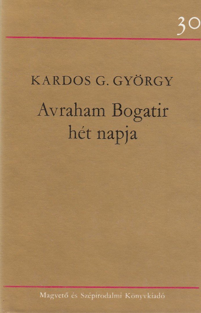 Kardos G. György - Avraham Bogatir hét napja [antikvár]