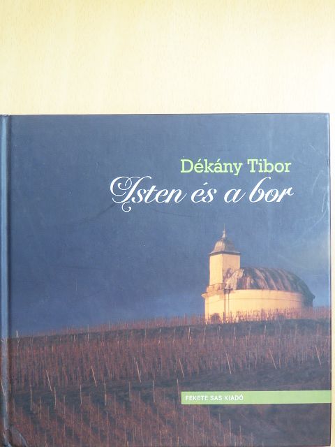 Dékány Tibor - Isten és a bor [antikvár]