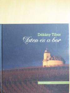 Dékány Tibor - Isten és a bor [antikvár]
