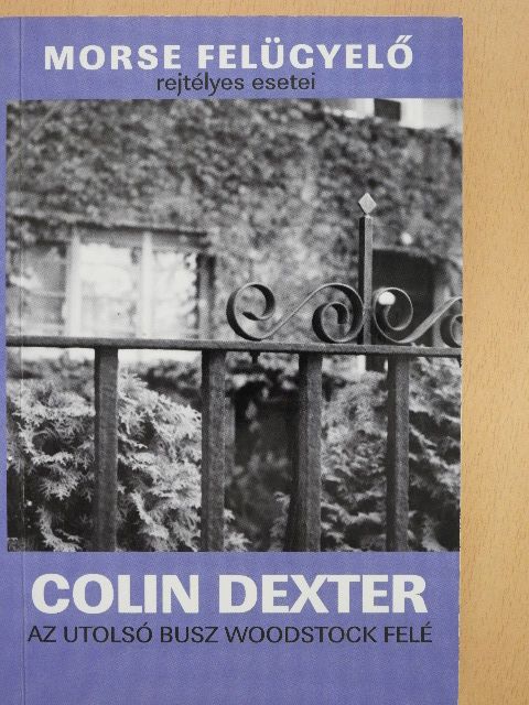 Colin Dexter - Az utolsó busz Woodstock felé [antikvár]