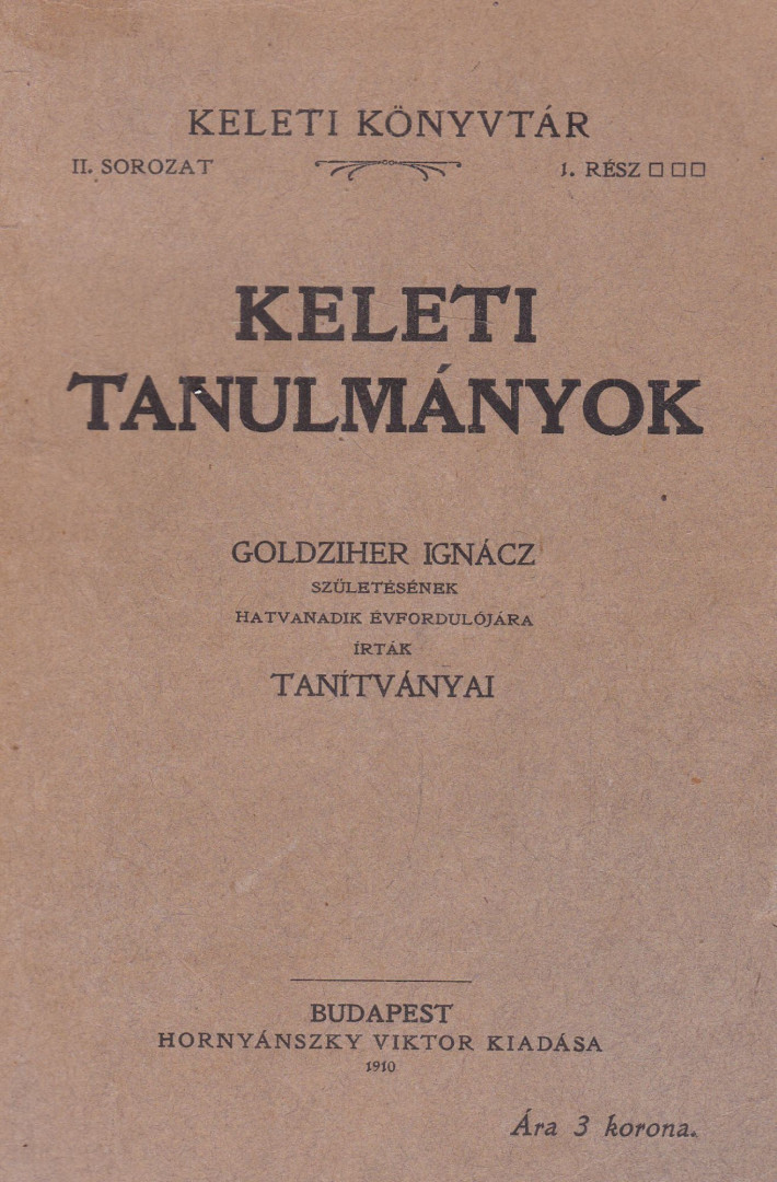Csengeri János, Richtmann Mózes, Krcsmárik János, Büchler Sándor, Mészáros Gyula, Hornyánszky Aladár, Büchler Adolf, Kégl Sándor, Heller Bernát, Kern Frigyes - Keleti tanulmányok [antikvár]