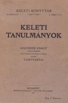 Csengeri János, Richtmann Mózes, Krcsmárik János, Büchler Sándor, Mészáros Gyula, Hornyánszky Aladár, Büchler Adolf, Kégl Sándor, Heller Bernát, Kern Frigyes - Keleti tanulmányok [antikvár]