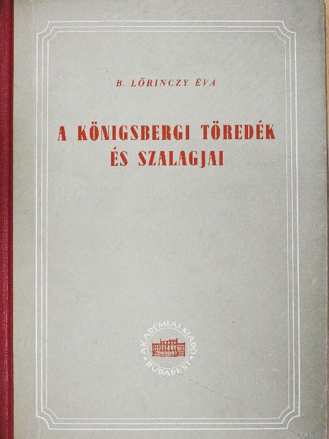 B. Lőrinczy Éva - A königsbergi töredék és szalagjai [antikvár]