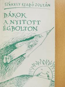 Székely Szabó Zoltán - Dákok a nyitott égbolton (aláírt példány) [antikvár]