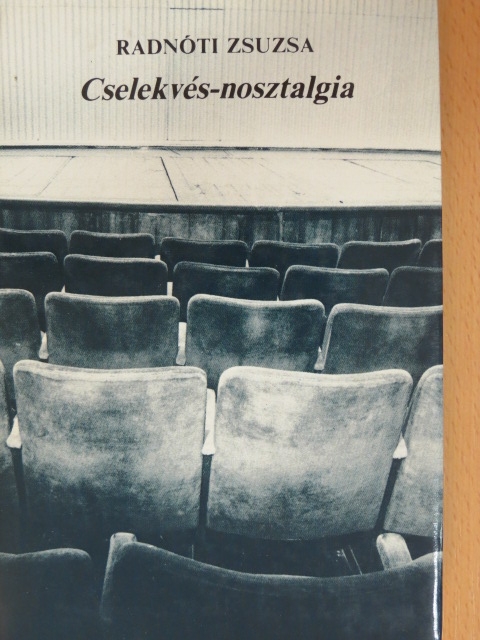 Radnóti Zsuzsa - Cselekvés-nosztalgia [antikvár]