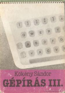 KÖKÉNY SÁNDOR - Gépírás III. [antikvár]