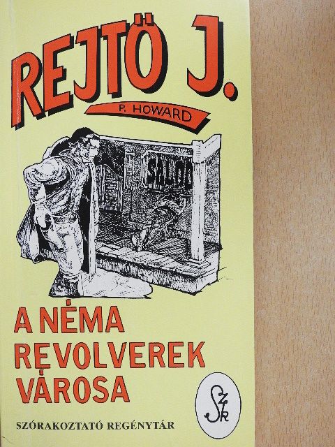 P. Howard - A Néma Revolverek Városa [antikvár]