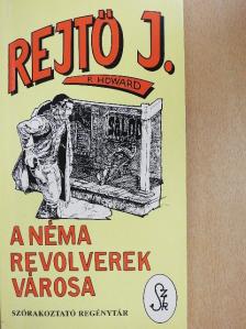 P. Howard - A Néma Revolverek Városa [antikvár]