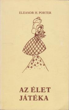 Eleanor H. Porter - Az élet játéka [antikvár]