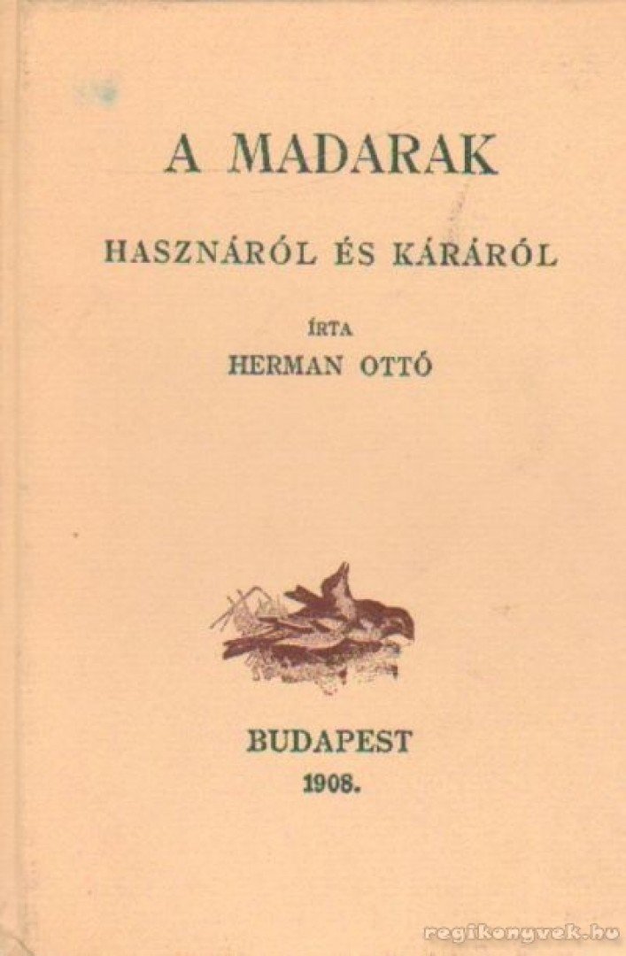 HERMAN OTTÓ - A madarak hasznáról és káráról (reprint) [antikvár]