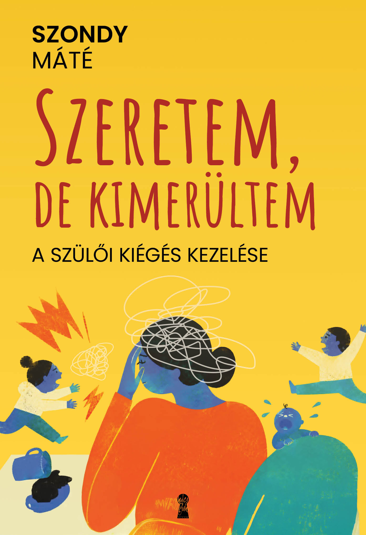 Szondy Máté - Szeretem, de kimerültem - A szülői kiégés kezelése [eKönyv: epub, mobi]