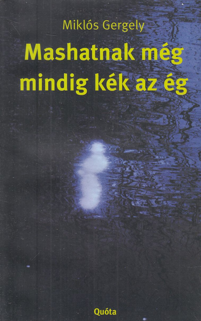 Miklós Gergely - Mashatnak még mindig kék az ég [antikvár]