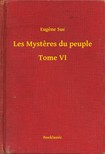 Eugene Sue - Les Mysteres du peuple - Tome VI [eKönyv: epub, mobi]