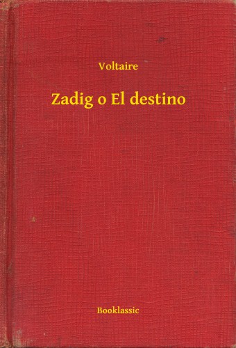 Voltaire - Zadig o El destino [eKönyv: epub, mobi]