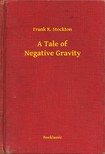 Stockton, Frank R. - A Tale of Negative Gravity [eKönyv: epub, mobi]