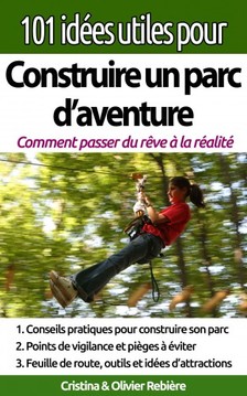 Olivier Rebiere Cristina Rebiere, - 101 idées utiles pour... Construire un parc d'aventure [eKönyv: epub, mobi]