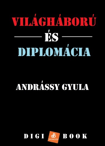 Gyula Andrássy - Diplomácia és világháború [eKönyv: epub, mobi]