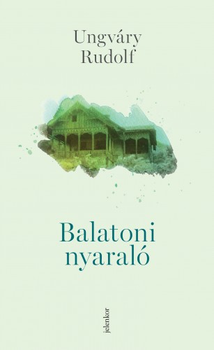 Ungváry Rudolf - Balatoni nyaraló [eKönyv: epub, mobi]