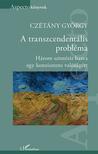 Czétány György - A transzcendentális probléma - Három szintézis harca egy konzisztens valóságért