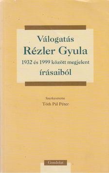 Tóth Pál Péter - Válogatás ​Rézler Gyula 1932 és 1999 között megjelent írásaiból [antikvár]
