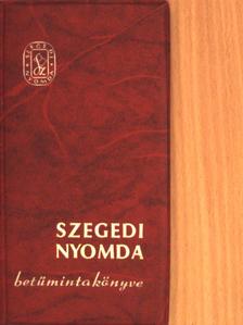 Szegedi nyomda betűmintakönyve [antikvár]