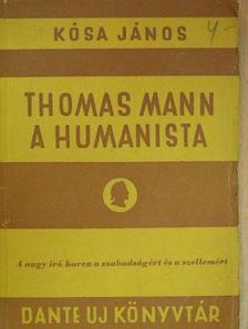 Kósa János - Thomas Mann a humanista [antikvár]