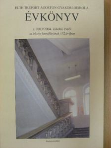 ELTE Trefort Ágoston Gyakorlóiskola évkönyve a 2003/2004. iskolai évről [antikvár]