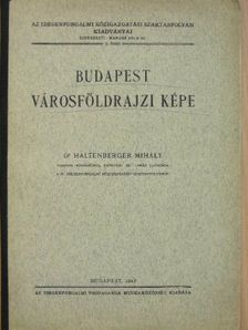 Dr. Haltenberger Mihály - Budapest városföldrajzi képe [antikvár]