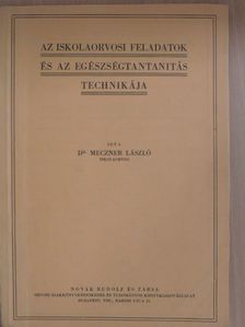 Dr. Meczner László - Az iskolaorvosi feladatok és az egészségtantanitás technikája [antikvár]