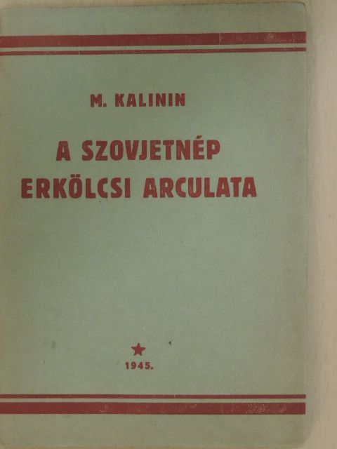 M. Kalinin - A szovjetnép erkölcsi arculata [antikvár]